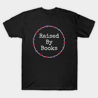 Raised By Books T-Shirt